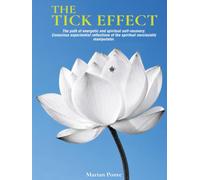 THE TICK EFFECT: The path of energetic and spiritual self-recovery. Conscious experiential reflections of the spiritual narcissistic manipulator.