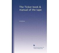 The Ticker book & manual of the tape: Volume 2