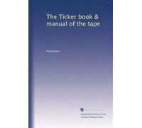 The Ticker book & manual of the tape: Volume 3
