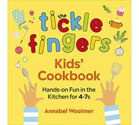 The Tickle Fingers Kids’ Cookbook: Hands-on Fun in the Kitchen for 4-7s