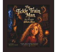 The Tickle Train Man: The Dreadful Whim Man (The Growth of Gracie Grantz)