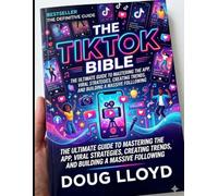 The TicTok Bible: Marketing, Business Setup, and Paid Advertising (The Ultimate TikTok Masterclass Series)