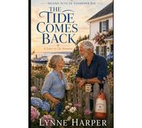 The Tide Comes Back: A Later-in-Life Romance of Second Chances in a Small Maine Harbor Town: 1 (Second Acts of Sandpiper Bay)