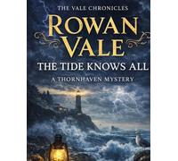The Tide Knows All: A Completely Gripping Cornish Cozy Mystery (A Thornhaven Mystery, Book 1) (The Thornhaven Mysteries)