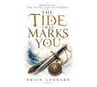 THE TIDE THAT MARKS YOU: A Novel of Blood Magic, Empire, and Revolution (The Vessel and the Warden)