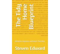The Tidy Home Blueprint: Declutter, Organize, and Keep It That Way (Decluttering Collection)
