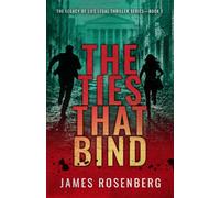 The Ties that Bind: A Legal Thriller of Corruption, Cartels, and Deadly Secrets (The Legacy of Lies Legal Thriller Series)
