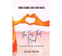 The Ties That Bind: Twin Flame Love Fun Facts: 7 (Twin Flame Fun Facts)