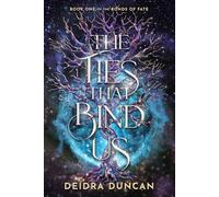 The Ties That Bind Us: A Dark Fantasy Romance (The Bonds of Fate)
