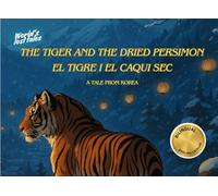 The Tiger and the Dried Persimmon / El tigre i el caqui sec: A Korean Folktale - Llibre Bilingüe (English - Catalan): Anglès - Català (World's lost tales -- Anglès-Català)