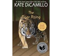 The Tiger Rising: (A Middle-Grade Novel about Grief, Courage, Friendship, and Finding Your Voice - For Kids Ages 9-11 in Grades 5-6)