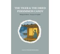 THE TIGER & THE DRIED PERSIMMON CANDY: Bilingual Edition Francais English - Perfect for kids and language learners