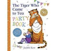 The Tiger Who Came to Tea Party Book: The nation’s favourite illustrated children’s book, from the author of Mog the Forgetful Cat