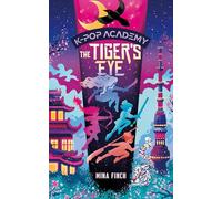 The Tiger's Eye: Adventure Stories for K-pop Fans (Book 5) (K-pop Academy, 5)