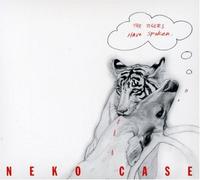 The Tigers Have Spoken by Neko Case (2004-11-09)