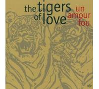 the Tigers of Love - Un Amour Fou