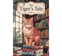 The Tiger's Tale: A heartwarming cozy small town romance with a touch of magic! (Leafwood Falls)