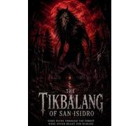 The Tikbalang of San Isidro Some paths through the forest were never meant for humans
