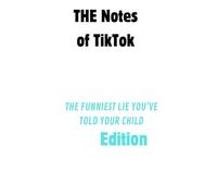 THE TIKTOK NOTES: The funniest lie you've told your child Edition