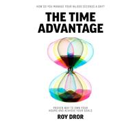 The Time Advantage: How to Build Systems, Own Your Hours, and Live with Purpose