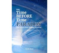 The Time Before Time Paradox vol 1 of 3: How Science Went Missing in Genesis