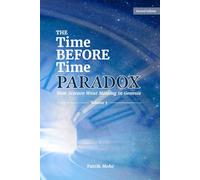 The Time Before Time Paradox vol 3 of 3: How Science Went Missing in Genesis