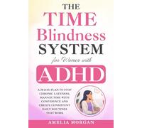 The Time Blindness System for Women with ADHD: A 28-day plan to Stop Chronic Lateness, Manage Time with Confidence and Create Consistent Daily ... (The Balanced ADHD Life Series for Women)