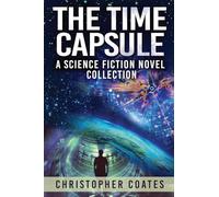 The Time Capsule: A Science Fiction Novel Collection