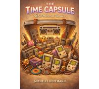 THE TIME CAPSULE: What Memories Remain