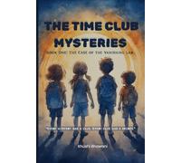 The Time Club Mysteries: The Case of the Vanishing Lab: A Mystery Adventure