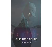 The Time Crisis: The Time Crisis is a time-travel novel and mystery