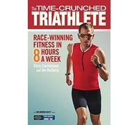 The Time-Crunched Triathlete: Race-Winning Fitness in 8 Hours a Week