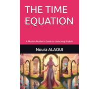 THE TIME EQUATION: A Muslim Mother’s Guide to Unlocking Brakah