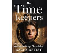 THE TIME KEEPER (4.World Heritage Chronicles: Guardians of Humanity’s Legacy)