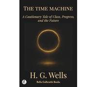 The Time Machine: A Cautionary Tale of Class, Progress, and the Future