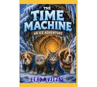 The Time Machine: An Ice Adventure