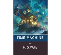 The Time Machine: An Invention (Annotated)