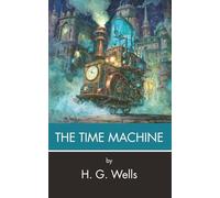The Time Machine: An Invention (Annotated)