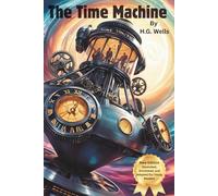 The Time Machine By H.G. Wells: Illustrated Classic Edition with Study Guide and Original Art