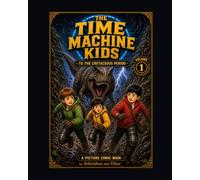 THE TIME MACHINE KIDS: To the Cretaceous Period - Volume 1