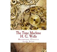 The Time Machine: Large Print: Complete and Unabridged Classic Edition: 1 (Mnemosyne Classics)