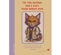 The Time Machine: Mom & Dad’s Grand Memory Book: Guided Journal for Parents with Professor Vasco Dechacha