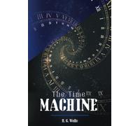 The Time Machine: Original Text by the Father of Science Fiction