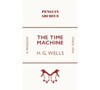 The Time Machine (Penguin Archive) | H. G. Wells