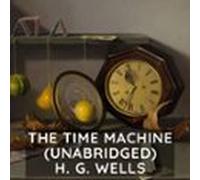 The Time Machine (unabridged) (audiolibro)