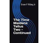 The Time Maidens Tellus Two - Continued