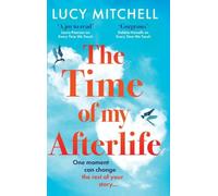 The Time of My Afterlife: A BRAND NEW uplifting story of love and second chances from Lucy Mitchell for 2026
