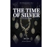 The Time of Silver: 5,000 Years of Light (The World of Silver)