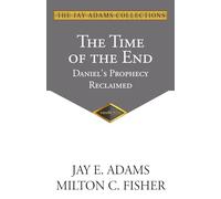 The Time of the End: Daniel's Prophecy Reclaimed