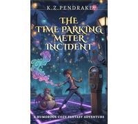 The Time Parking Meter Incident: A Humorous Cozy Fantasy Adventure. Book 1 of The Quibbletown Magical Misadventures